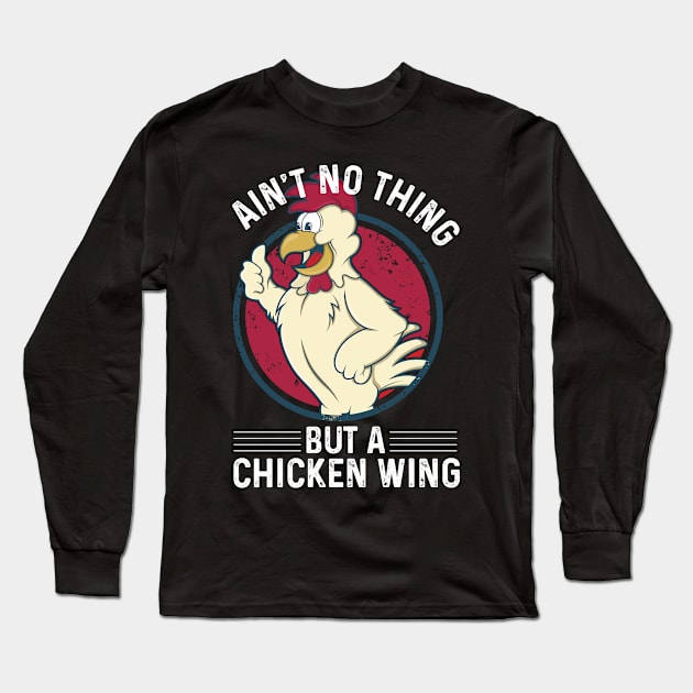 Retro Ain't No Thing But A Chicken Wing Long Sleeve T-Shirt by Kelleh Co. 